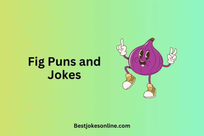 Fig Puns