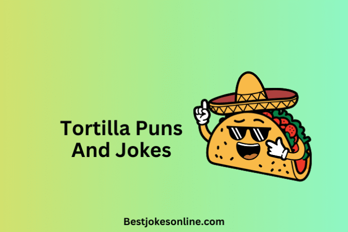 Tortilla Puns And Jokes